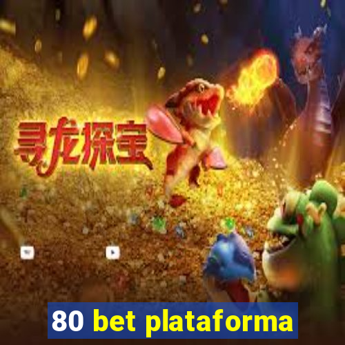 80 bet plataforma